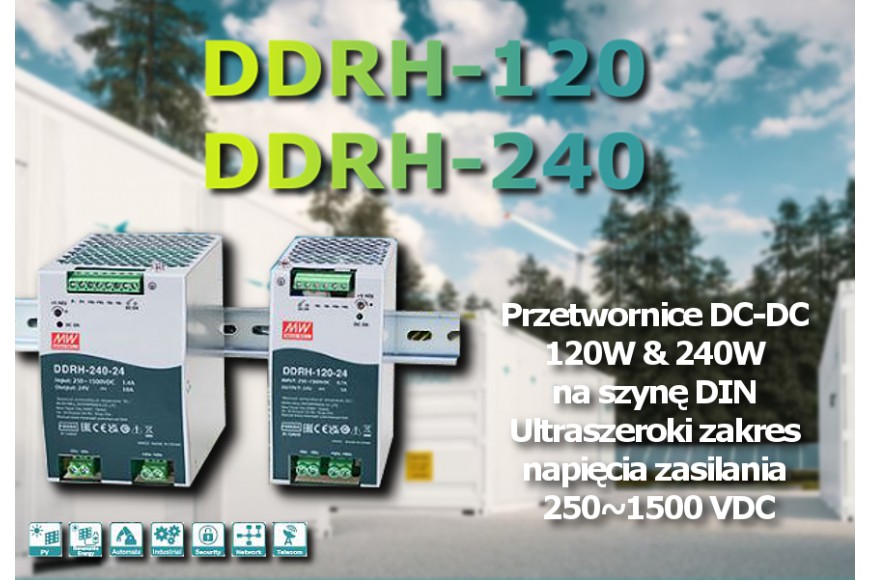 Przetwornice DC-DC na szynę DIN, DDRH-120 i DDRH-240. Ultraszeroki zakres napięcia zasilania 250 ~ 1500 VDC